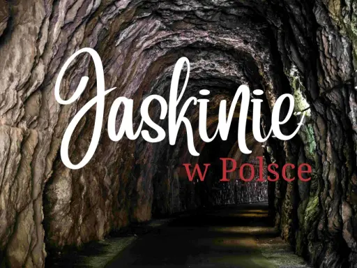 Wnętrze skalnego tunelu, gdzie widać tekst "Jaskinie w Polsce".