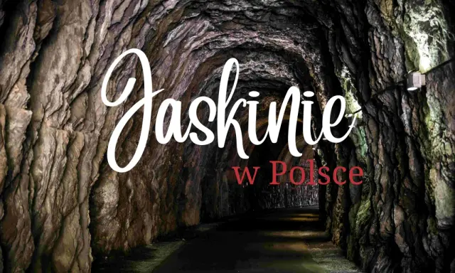 Wnętrze skalnego tunelu, gdzie widać tekst "Jaskinie w Polsce".